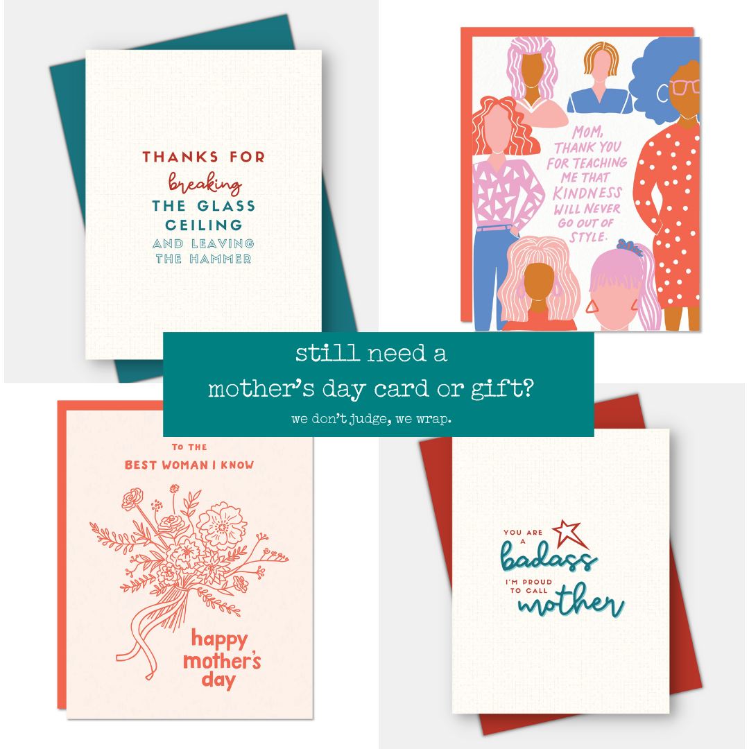Four Mothers Day cards in a grid, text reads still need a mothers day card or gift? we don't judge, we wrap.