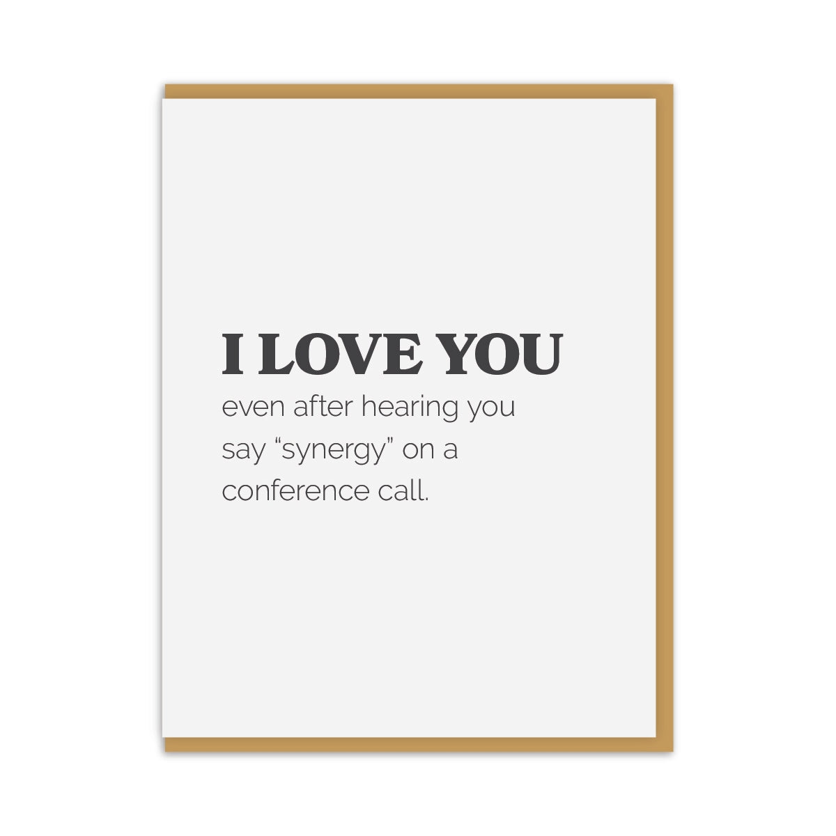 I Love You Even After Hearing You Say 'Synergy' Card