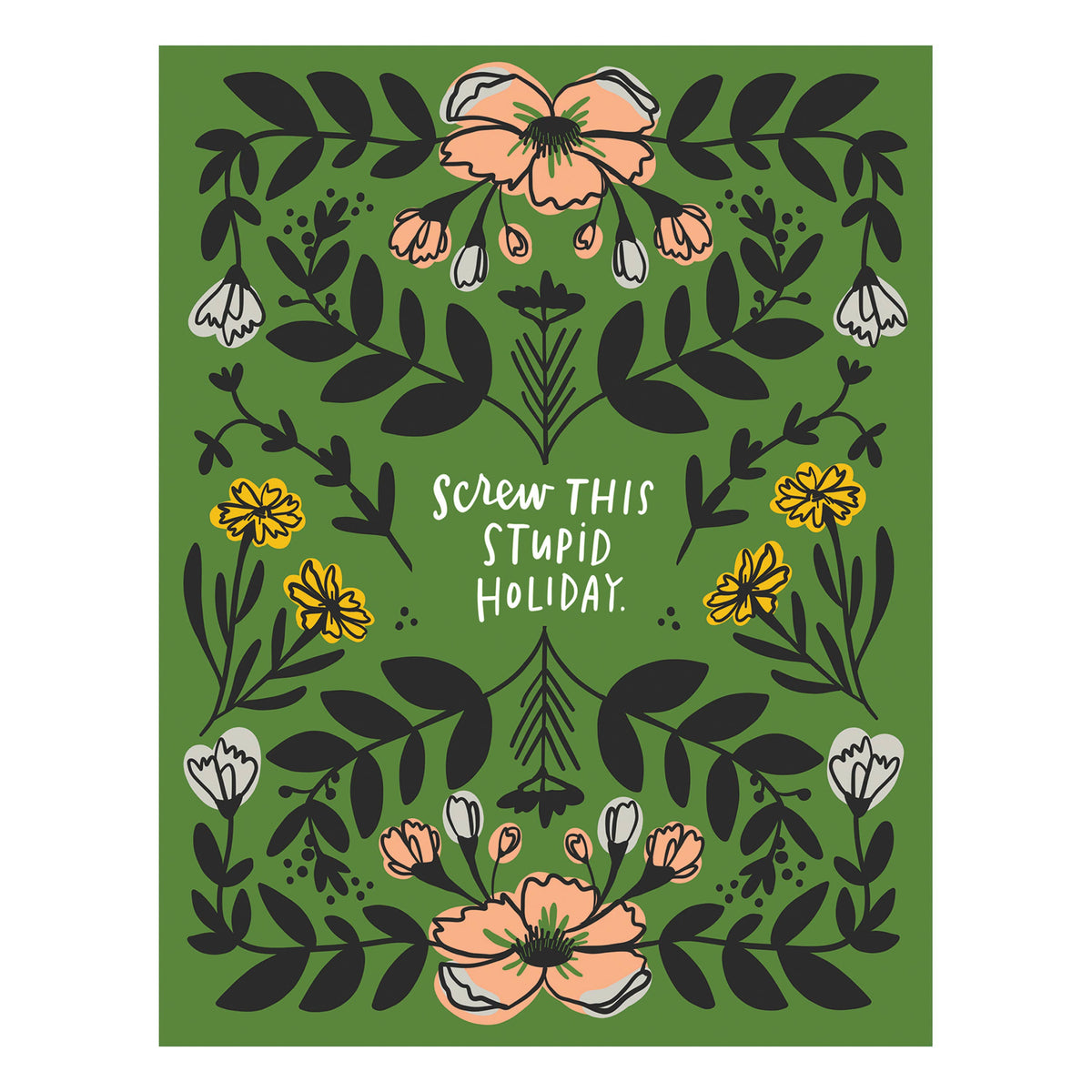 Floral Card Reading Screw the Stupid Holiday
