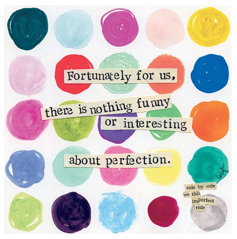 Colorful Polka Dots on a square greeting card that reads "fortunately for us, there is nothing funny or interesting about perfection."
