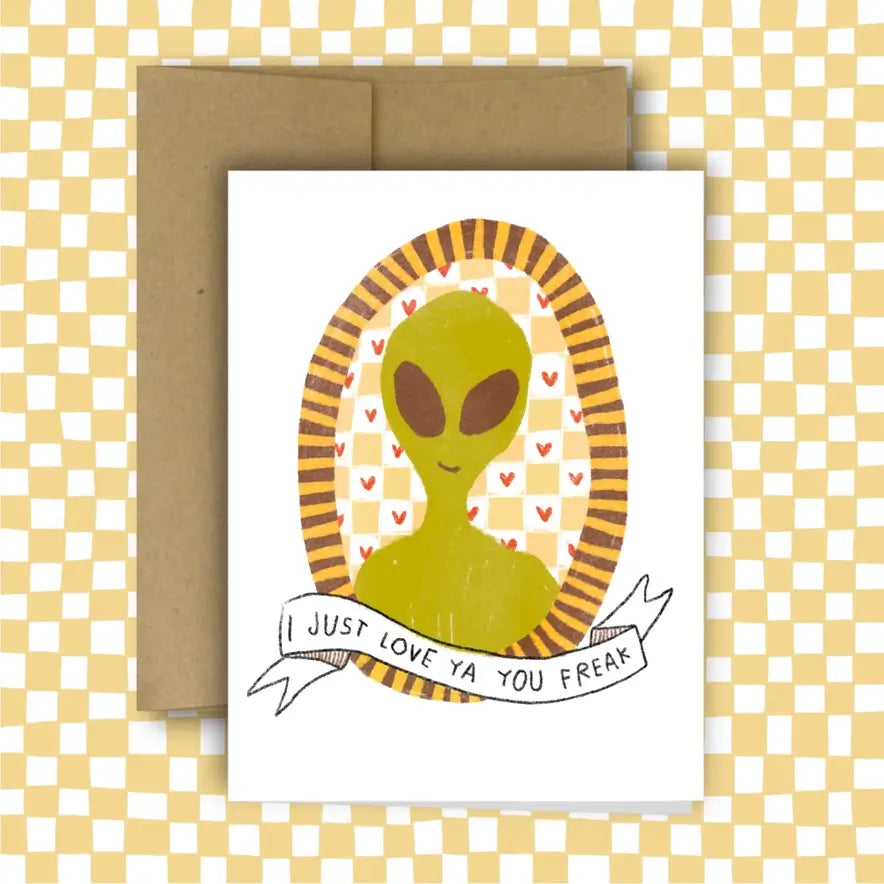 Love Ya You Freak Greeting Card