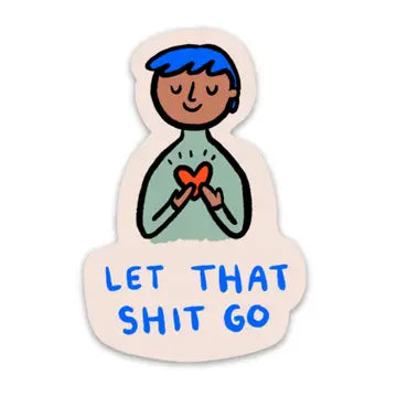 Let That Shit Go Vinyl Sticker
