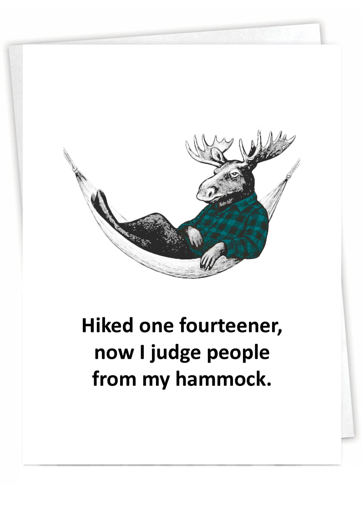 A white greeting card featuring a black-and-white illustration of a moose wearing a green plaid shirt while relaxing in a hammock, with the text: 'Hiked one fourteener, now I judge people from my hammock.'.