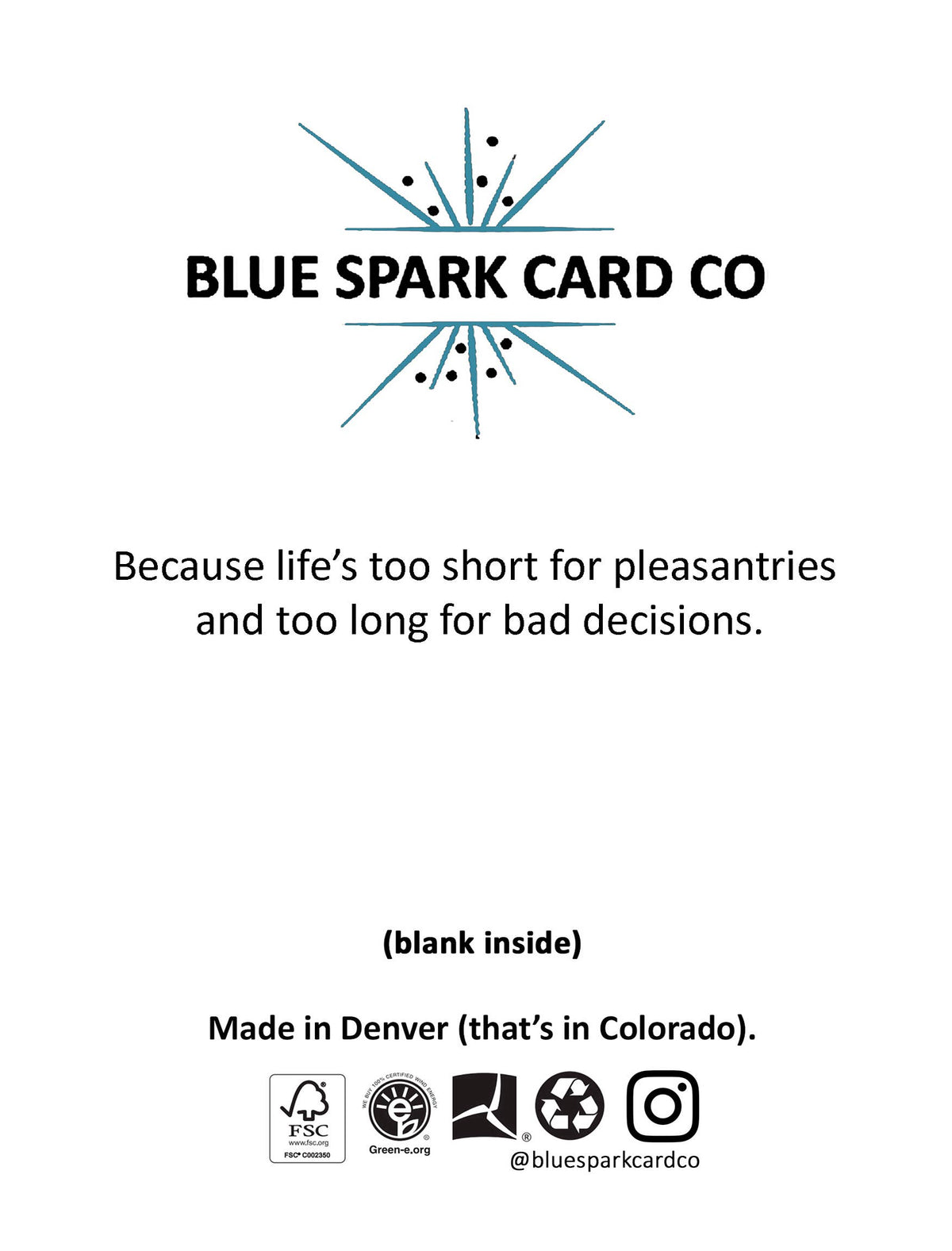A white card with the Blue Spark Card Co logo at the top, text reading 'Because life's too short for pleasantries and too long for bad decisions.' and '(blank inside)', plus 'Made in Denver (that's in Colorado).