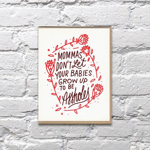 Mama Don't Let Their Babies Grow up to be Assholes Letterpress Card