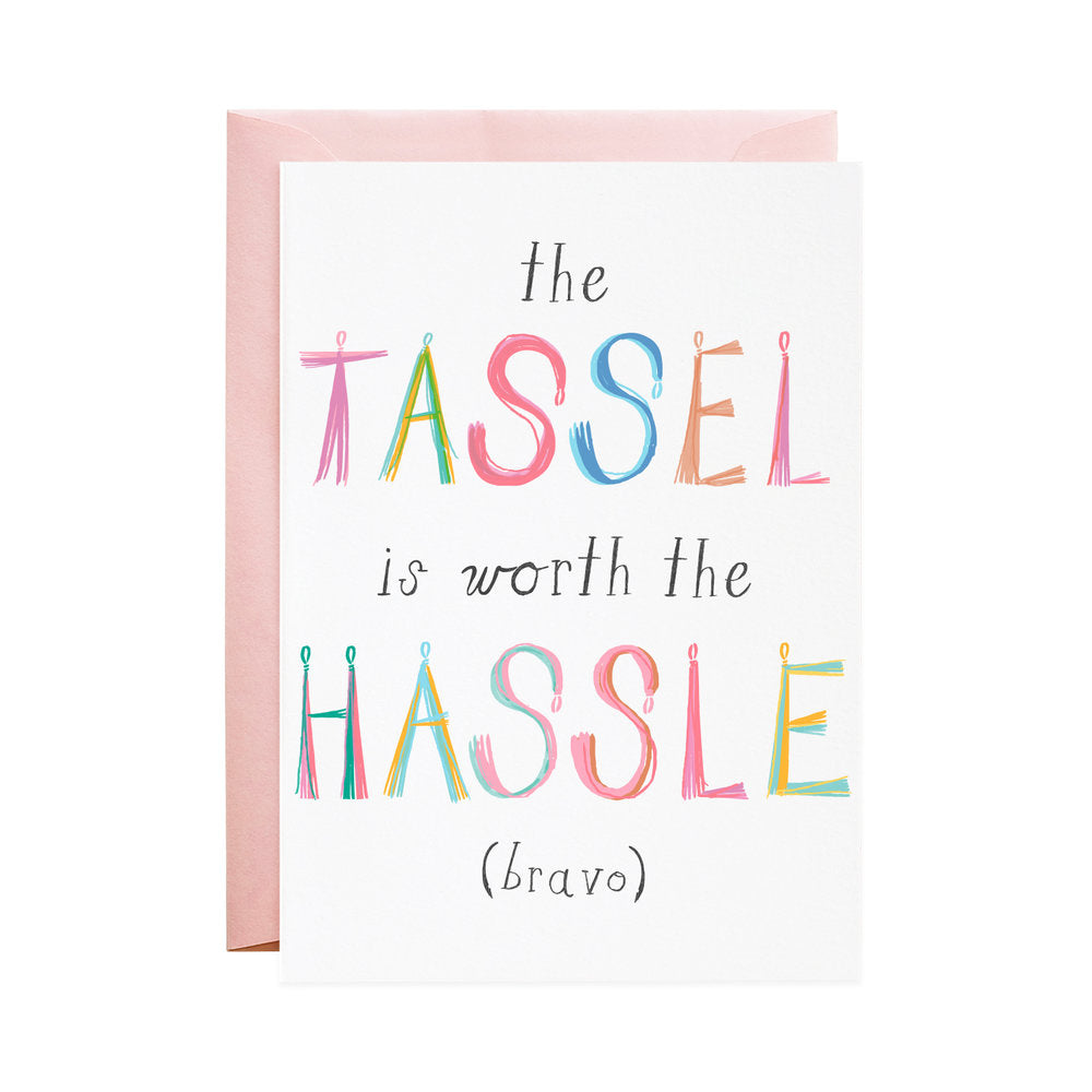 the tassel is worth the hassle card