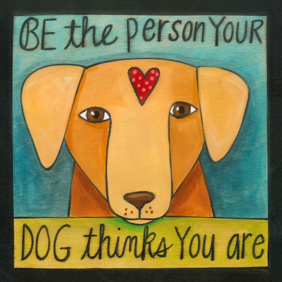 Be The Person Your Dog Thinks You Are Wall Plaque