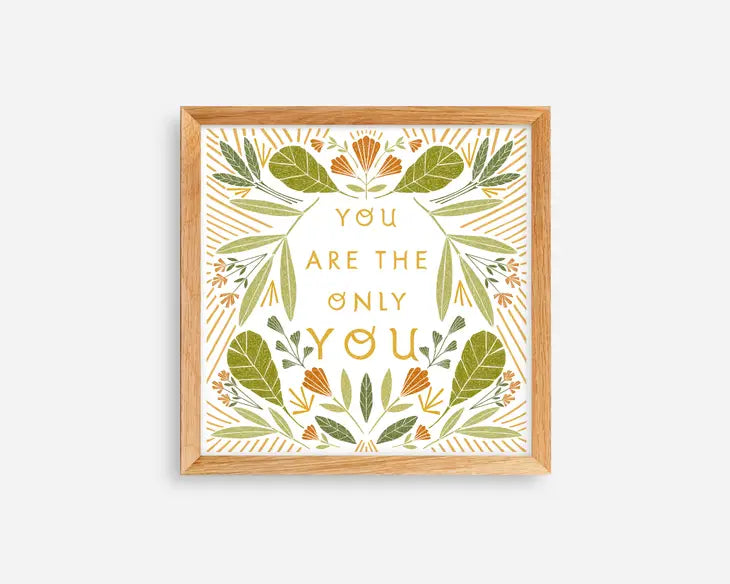 You Are The Only You :: 8x8 Art Print