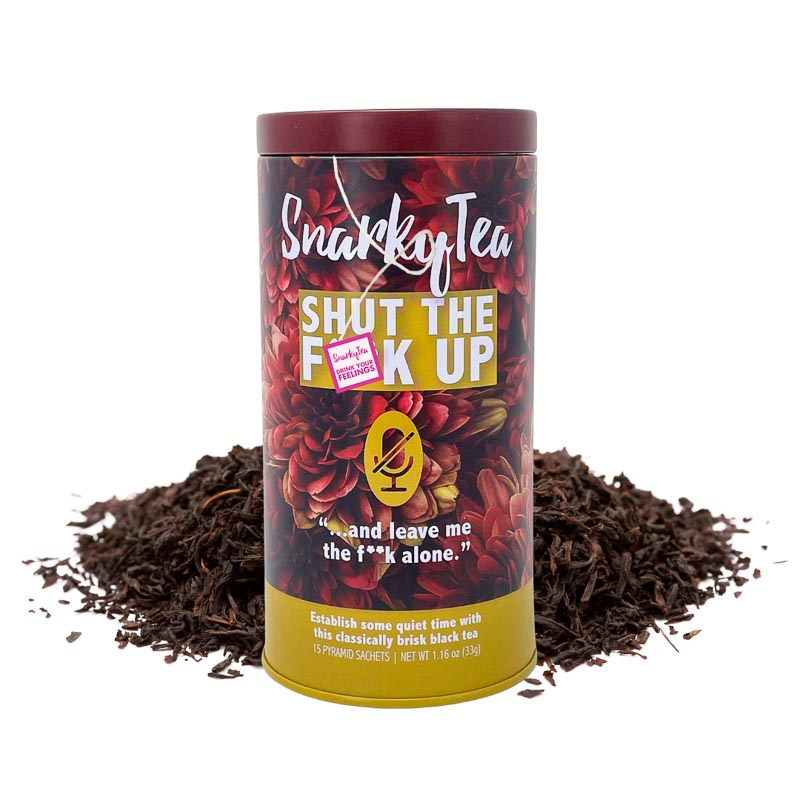 Shut The F**k Up :: Snarky Tea