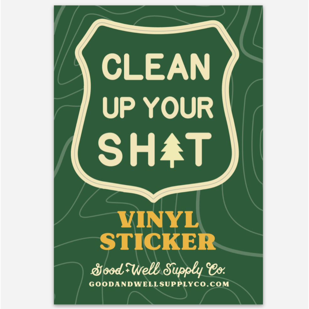 Clean Up Your Sh*t Vinyl Sticker