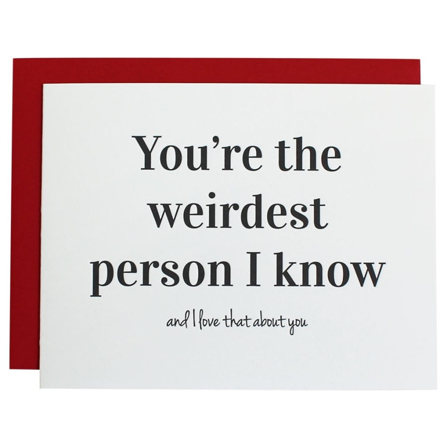 You're The Weirdest Person I Know Card