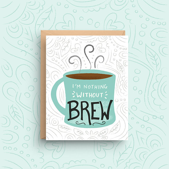 I'm Nothing Without Brew Card